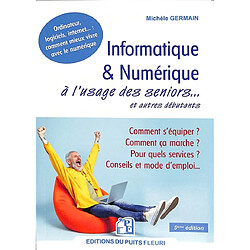 Informatique & numérique : à l'usage des seniors... et autres débutants