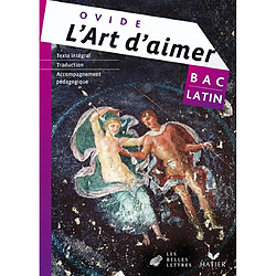 L'art d'aimer : texte intégral, traduction, accompagnement pédagogique