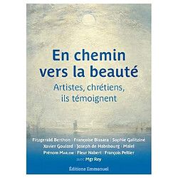 En chemin vers la beauté : artistes et chrétiens, ils témoignent - Occasion