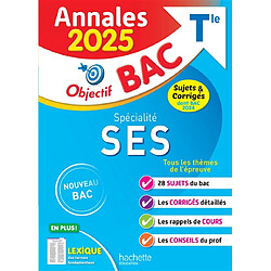 Spécialité SES terminale : annales 2025, sujets & corrigés dont bac 2024 : nouveau bac