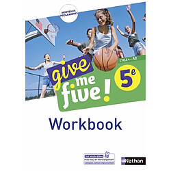 Give me five ! 5e, cycle 4, A2 : workbook : nouveaux programmes