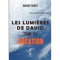 Les lumières de David : Tome III : Création