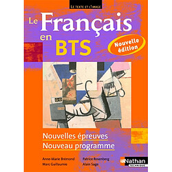 Le français en BTS : le texte et l'image : nouvelles épreuves, nouveaux programmes