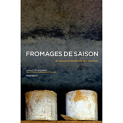 Fromages de saison : plateaux et recettes de l'amateur