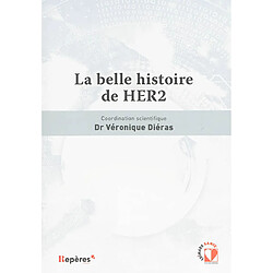 La belle histoire de HER2 : textes originaux et articles parus en septembre et en octobre 2015 dans La Lettre du cancérologue