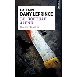 Le couteau jaune : l'affaire Dany Leprince