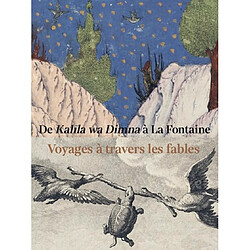 De Kalila wa Dimna à La Fontaine : voyages à travers les fables