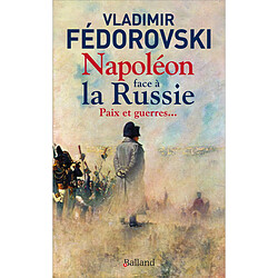 Napoléon face à la Russie : paix et guerres... - Occasion