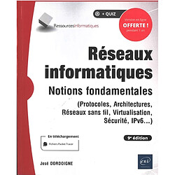 Réseaux informatiques : notions fondamentales (protocoles, architectures, réseaux sans fil, virtualisation, sécurité, IP v6...)