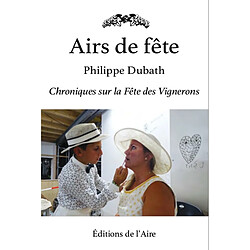 Airs de fête : chroniques sur la Fête des vignerons - Occasion