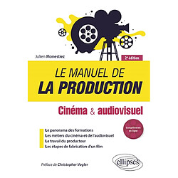 Le manuel de la production : cinéma & audiovisuel