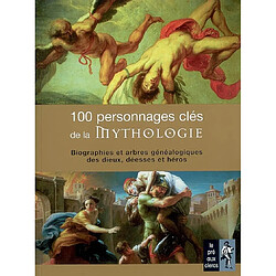 100 personnages clés de la mythologie : biographies et arbres généalogiques des dieux, déesses et héros - Occasion