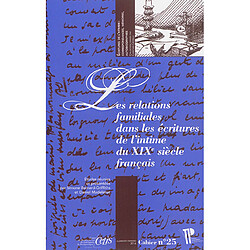 Les relations familiales dans les écritures de l'intime du XIXe siècle français - Occasion