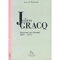 Julien Gracq : quarante ans d'amitié, 1967-2007 - Occasion