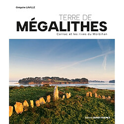 Terre de mégalithes : Carnac et les rives du Morbihan