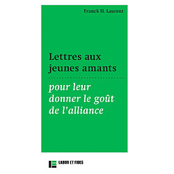 Lettres aux jeunes amants : pour leur donner le goût de l'alliance - Occasion