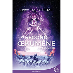 Second Oekumène : chroniques de l'interrègne. Vol. 2. Orosco