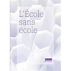 L'école sans école : ce que le confinement nous dit de l'éducation - Occasion