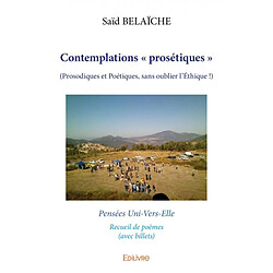 Contemplations « prosétiques » : (prosodiques et poétiques, sans oublier l’éthique !) : Pensées Uni-Vers-Elle - Recueil de poèmes (avec billets)