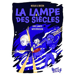 La lampe des siècles. Vol. 1. Une lampe mystérieuse