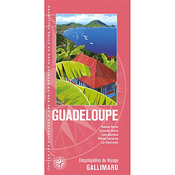 Guadeloupe : Basse-Terre, Grande-Terre, les Saintes, Marie-Galante, la Désirade