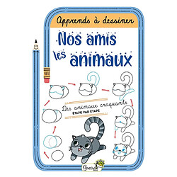 Nos amis les animaux : des animaux craquants étape par étape