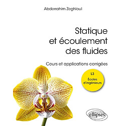 Statique et écoulement des fluides : cours et applications corrigées : L3, écoles d'ingénieurs