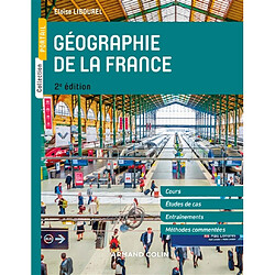 Géographie de la France : cours, études de cas, entraînements, méthodes commentées