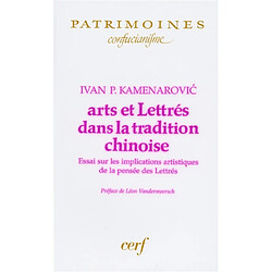 Arts et lettrés dans la tradition chinoise : essai sur les implications artistiques de la pensée des lettrés