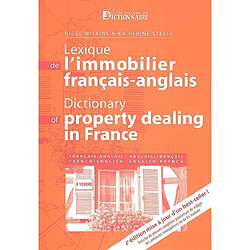 Lexique de l'immobilier : français-anglais & anglais-français. Dictionary of property dealing in France : French-English & English-French