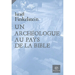 Un archéologue au pays de la Bible - Occasion