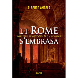 La trilogie de Néron. Vol. 2. Et Rome s'embrasa : neuf jours en enfer dans la cité de Néron - Occasion