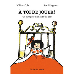 A toi de jouer ! : un livre pour aller au lit (ou pas)