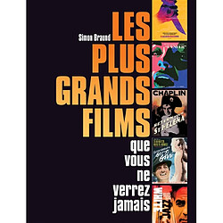 Les plus grands films que vous ne verrez jamais