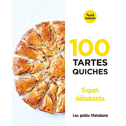 100 tartes, quiches : super débutants - Occasion