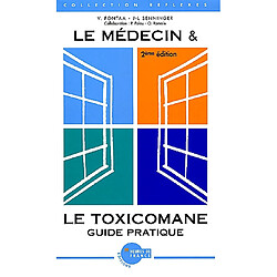 Le médecin et le toxicomane : guide pratique