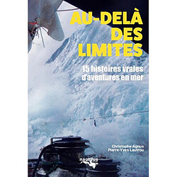 Au-delà des limites. 15 histoires vraies d'aventures en mer - Occasion