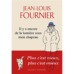 Il y a encore de la lumière sous mon chapeau : plus c'est vieux, plus c'est mieux - Occasion