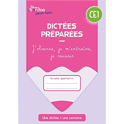 Dictées préparées CE1 : j'observe, je m'entraîne, je réussis