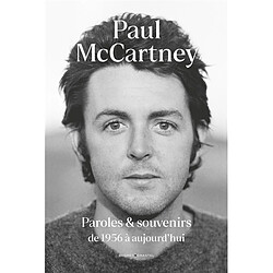 Paul McCartney : paroles & souvenirs : de 1956 à aujourd'hui