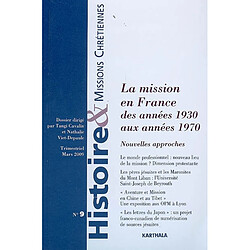 Histoire & missions chrétiennes, n° 9. La mission en France, des années 1930 aux années 1970 : nouvelles approches