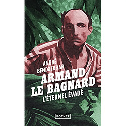 Armand le bagnard : l'éternel évadé