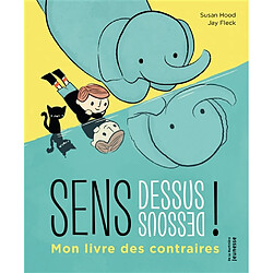 Sens dessus dessous ! : mon livre des contraires - Occasion