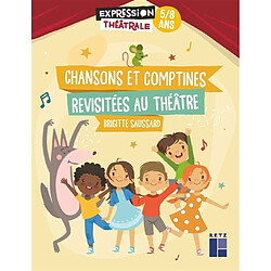 Chansons et comptines revisitées au théâtre : 5-8 ans