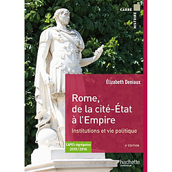 Rome, de la cité-Etat à l'Empire : institutions et vie politique aux IIe et Ier siècles av. J.-C. : Capes, agrégation 2015-2016 - Occasion