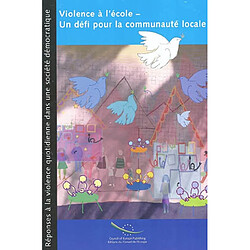 Violence à l'école, un défi pour la communauté locale : partenariats locaux pour la prévention et la lutte contre la violence à l'école : conférence du 2 au 4 décembre 2002 à Strasbourg (France) - Occasion