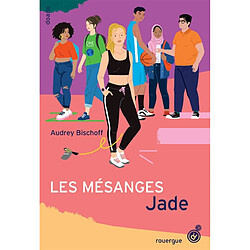 Les mésanges. Vol. 3. Jade