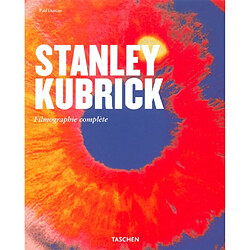 Stanley Kubrick : un poète visuel (1928-1999) : filmographie complète