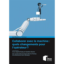 Collaborer avec la machine : quels changements pour l'opérateur ? - Occasion