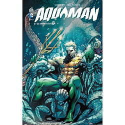 Aquaman. Vol. 3. La mort du roi - Occasion